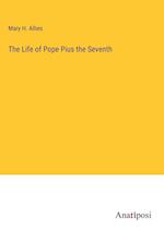 The Life of Pope Pius the Seventh