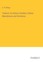 Tobacco: its History, Varieties, Culture, Manufacture, and Commerce