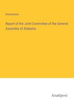 Report of the Joint Committee of the General Assembly of Alabama