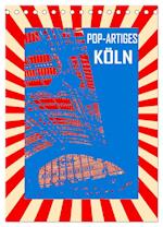 Pop-Artiges Köln (Tischkalender 2024 DIN A5 hoch), CALVENDO Monatskalender