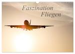 Faszination Fliegen (Wandkalender 2024 DIN A3 quer), CALVENDO Monatskalender