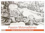 Passion Motorradfahren - Skizzen von der Freiheit auf dem Motorrad (Wandkalender 2024 DIN A3 quer), CALVENDO Monatskalender