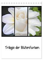Trilogie der Blütenfarben (Tischkalender 2024 DIN A5 hoch), CALVENDO Monatskalender
