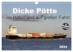 Dicke Pötte im Hafen und auf großer Fahrt (Wandkalender 2024 DIN A4 quer), CALVENDO Monatskalender