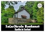 Sa(ar)krale Baukunst - Kapellen im Saarland (Wandkalender 2024 DIN A4 quer), CALVENDO Monatskalender