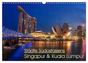 Städte Südostasiens - Singapur & Kuala Lumpur (Wandkalender 2024 DIN A3 quer), CALVENDO Monatskalender
