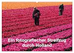 Ein fotografischer Streifzug durch Holland (Wandkalender 2024 DIN A2 quer), CALVENDO Monatskalender