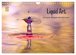 Liquid Art - Unique Wasserskulpturen (Wandkalender 2024 DIN A4 quer), CALVENDO Monatskalender