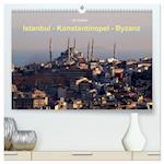 Istanbul - Konstantinopel - Byzanz (hochwertiger Premium Wandkalender 2024 DIN A2 quer), Kunstdruck in Hochglanz