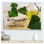 Mit Pflanzenkraft natürlich heilen (hochwertiger Premium Wandkalender 2024 DIN A2 quer), Kunstdruck in Hochglanz