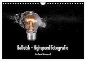 Ballistik Highspeed Fotos (Wandkalender 2024 DIN A4 quer), CALVENDO Monatskalender