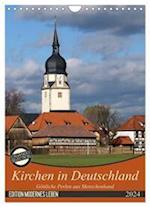 Kirchen in Deutschland - Göttliche Perlen aus Menschenhand (Wandkalender 2024 DIN A4 hoch), CALVENDO Monatskalender