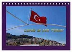 Leben in der Türkei (Tischkalender 2024 DIN A5 quer), CALVENDO Monatskalender