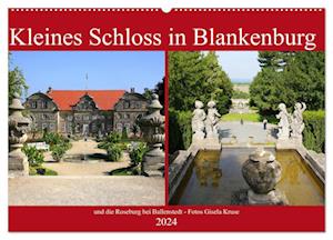 Kleines Schloss in Blankenburg und die Roseburg bei Ballenstedt (Wandkalender 2024 DIN A2 quer), CALVENDO Monatskalender