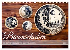 Baumscheiben - Holzkunst mit Pinsel und Brandmalkolben (Wandkalender 2025 DIN A3 quer), CALVENDO Monatskalender