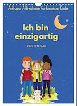 Ich bin einzigartig - Achtsame Affirmationen für besondere Kinder (Wandkalender 2025 DIN A4 hoch), CALVENDO Monatskalender