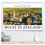 Ein Blick auf Hulst in Zeeland (hochwertiger Premium Wandkalender 2025 DIN A2 quer), Kunstdruck in Hochglanz