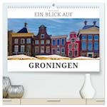 Ein Blick auf Groningen (hochwertiger Premium Wandkalender 2025 DIN A2 quer), Kunstdruck in Hochglanz