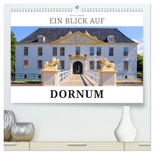 Ein Blick auf Dornum (hochwertiger Premium Wandkalender 2025 DIN A2 quer), Kunstdruck in Hochglanz