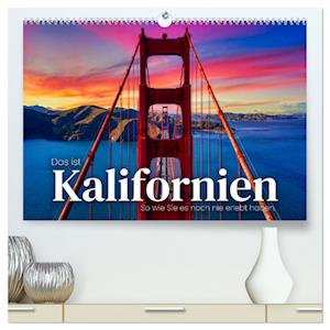 Das ist Kalifornien - So wie Sie es noch nie erlebt haben. (hochwertiger Premium Wandkalender 2025 DIN A2 quer), Kunstdruck in Hochglanz