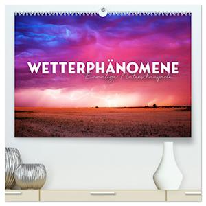 Wetterphänomene - Einmalige Naturschauspiele. (hochwertiger Premium Wandkalender 2025 DIN A2 quer), Kunstdruck in Hochglanz