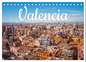 Valencia - Eine Stadt voller Kontraste. (Tischkalender 2025 DIN A5 quer), CALVENDO Monatskalender