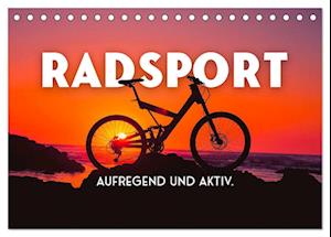 Radsport - Aufregend und aktiv. (Tischkalender 2025 DIN A5 quer), CALVENDO Monatskalender