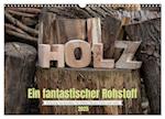 Holz, ein fantastischer Rohstoff. (Wandkalender 2025 DIN A3 quer), CALVENDO Monatskalender