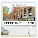 Ein Blick auf Veere in Zeeland (hochwertiger Premium Wandkalender 2025 DIN A2 quer), Kunstdruck in Hochglanz