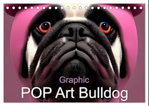 Graphic PoP Art Bulldogge (Tischkalender 2025 DIN A5 quer), CALVENDO Monatskalender