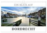 Ein Blick auf Dordrecht (Wandkalender 2025 DIN A4 quer), CALVENDO Monatskalender