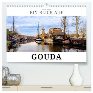 Ein Blick auf Gouda (hochwertiger Premium Wandkalender 2025 DIN A2 quer), Kunstdruck in Hochglanz