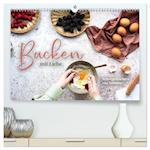 Backen mit Liebe - Selbstgemachtes von Zuhause (hochwertiger Premium Wandkalender 2025 DIN A2 quer), Kunstdruck in Hochglanz