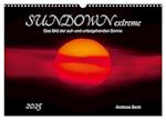 SUNDOWN EXTREME - Das Bild der auf- und untergehenden Sonne (Wandkalender 2025 DIN A3 quer), CALVENDO Monatskalender