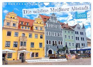 Die schöne Meißner Altstadt (Wandkalender 2025 DIN A4 quer), CALVENDO Monatskalender