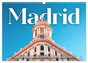 Madrid - Spaniens bezaubernde Hauptstadt. (Wandkalender 2025 DIN A3 quer), CALVENDO Monatskalender