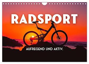 Radsport - Aufregend und aktiv. (Wandkalender 2025 DIN A4 quer), CALVENDO Monatskalender