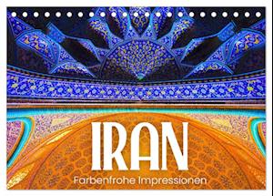 Iran - Farbenfrohe Impressionen (Tischkalender 2025 DIN A5 quer), CALVENDO Monatskalender