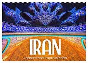 Iran - Farbenfrohe Impressionen (Wandkalender 2025 DIN A2 quer), CALVENDO Monatskalender