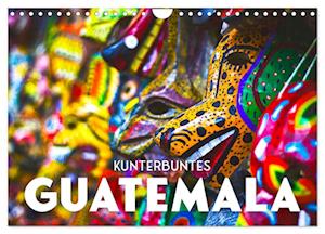 Kunterbuntes Guatemala (Wandkalender 2025 DIN A4 quer), CALVENDO Monatskalender