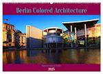 Berlin Colored Architecture (Wandkalender 2025 DIN A2 quer), CALVENDO Monatskalender