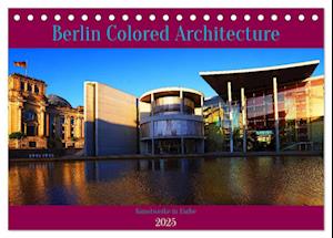 Berlin Colored Architecture (Tischkalender 2025 DIN A5 quer), CALVENDO Monatskalender