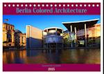 Berlin Colored Architecture (Tischkalender 2025 DIN A5 quer), CALVENDO Monatskalender