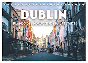 Dublin - Irlands beeindruckende Hauptstadt. (Tischkalender 2025 DIN A5 quer), CALVENDO Monatskalender