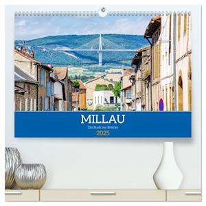 Millau - Die Stadt zur Brücke (hochwertiger Premium Wandkalender 2025 DIN A2 quer), Kunstdruck in Hochglanz