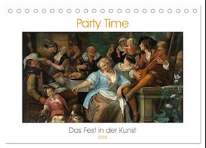 Party Time - Das Fest in der Kunst (Tischkalender 2025 DIN A5 quer), CALVENDO Monatskalender