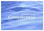 Vermeintliche Gottesbeweise - Nachdenk-Kalender (Wandkalender 2025 DIN A2 quer), CALVENDO Monatskalender