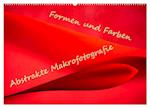 Formen und Farben - Abstrakte Makrofotografie (Wandkalender 2025 DIN A2 quer), CALVENDO Monatskalender