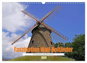 Faszination Wall-Holländer Greftmühle in Nordhemmern (Wandkalender 2025 DIN A3 quer), CALVENDO Monatskalender