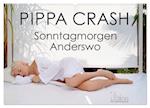 PIPPA CRASH - Sonntagmorgen Anderswo (Wandkalender 2025 DIN A2 quer), CALVENDO Monatskalender